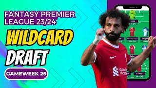 FPL WILDCARD DRAFT GAMEWEEK 25 | FPL 23-24 | Unlimited Transfers!   Fantasy Premier League Tips 2023