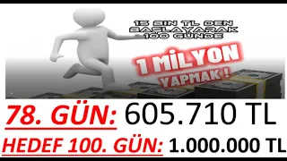 78. GÜN - 100 GÜNDE 15 BİN TL' DEN BAŞLAYIP MİLYONER OLMAK!!! - 100 GÜNDE PORTFÖYÜ 1 MİLYON YAPMAK!