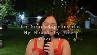The Moon Represents My Heart- Liv Gonzales (Cover)