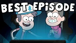 What is the BEST Gravity Falls Episode of ALL TIME?