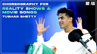 Choreography for Dance Reality Shows & Movie Songs - Tushar Shetty | IDALS Podcast Behind The Stars