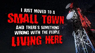 "I Just Moved to a Small Town, and Something's Wrong with the People Living Here" | Creepypasta