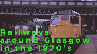 Railway scenes and trains around Glasgow in the 1970's.