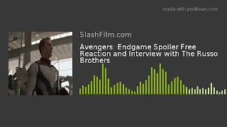 Avengers: Endgame Spoiler Free Reaction and Interview with The Russo Brothers