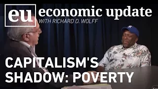 Economic Update: Capitalism's Shadow: Poverty