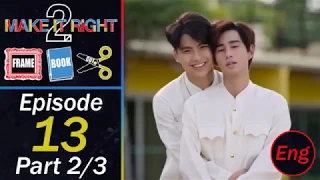 Make It Right 2 Ep. 13 Part 2/3 [Frame Book Cut] Eng Sub