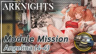 【Arknights】Angelina's Module Mission (4-4)