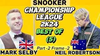 Mark Selby Vs Neil Robertson | Snooker Championship League | 2024  Best of 5 | Part-2 Frame 2 |