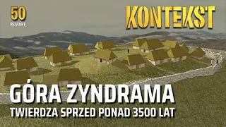 Góra Zyndrama. Twierdza sprzed ponad 3500 lat - Marcin S. Przybyła, Jan Ledwoń | KONTEKST 50