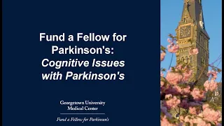 Fund a Fellow for Parkinson's: Cognitive Issues with Parkinson's Disease