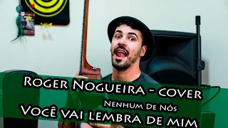 Roger Nogueira " Você vai lembra de mim"  Nenhum de Nós - Cover