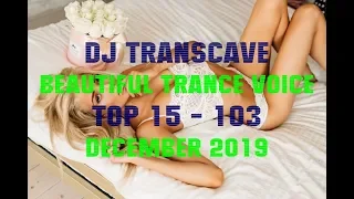 ►► DJ Transcave - Beautiful Trance Voice Top 15 (2019) - 103 - December 2019 ◄◄