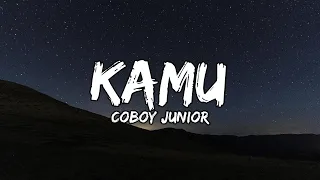 Coboy Junior - Kamu (Lyrics / Lirik Indonesia)