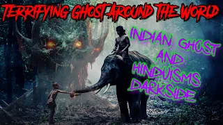 Indian Ghost and Hinduisms Darkside - Terrifying Ghost Around the World