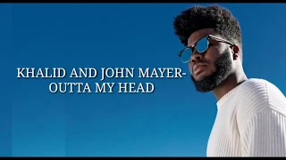 Khalid ft. John Mayer - Outta My Head (Lyrics)