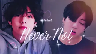 taekook ✗ never not