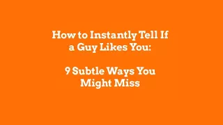 How to Instantly Tell If a Guy Likes You - 9 Subtle Ways You Might Miss