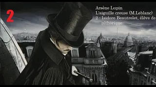 Arsène LUPIN - L'aiguille creuse (Maurice Leblanc) - 2/10 - Livre Audio