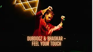 Dubdogz & Bhaskar - Feel Your Touch