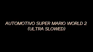 AUTOMOTIVO SUPER MARIO WORLD 2 ULTRA SLOWED