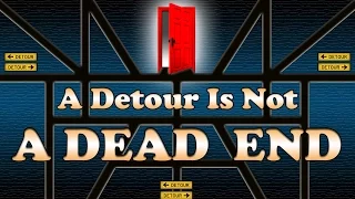 A Detour Is Not A Dead End