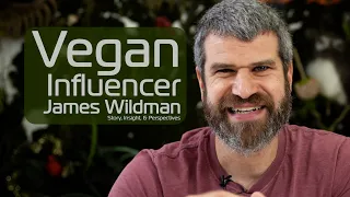 James Wildman of 101 Reasons to Go Vegan: Story, Insight, and Perspectives