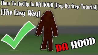 How To NoClip In DA HOOD [Step By Step Tutorial] (The Easy Way)