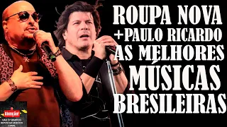ROUPA NOVA + PAULO RICARDO AS MELHORES MÚSICAS BRASILEIRAS COMPLETO