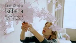 Kevin Shields - Ikebana