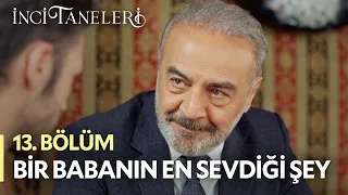 Bir Babanın En Sevdiği Şey - İnci Taneleri (13. Bölüm)