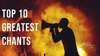 Top 10 Best Football Chants of All Time | With Lyrics