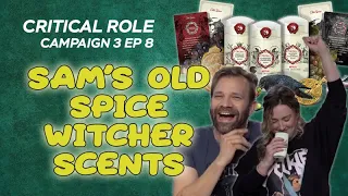Sam's Old Spice Witcher scents | That smells like Jar Jar Binks | Critical Role | Campaign 3, Ep8
