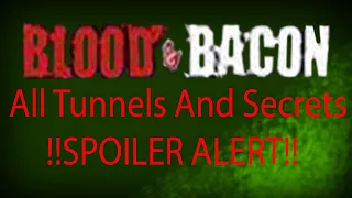 #7 !!SPOILER ALERT!! All Tunnels And Secrets (Blood And Bacon)
