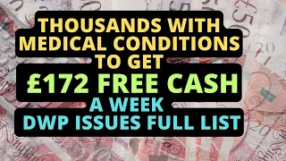 Thousands with medical conditions to get £172 a week - DWP issues full list.