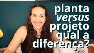 ENTENDA A DIFERENÇA DE PLANTA E PROJETO DE VERDADE