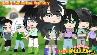 If I was in MHA Episode One: Naoko Mizuki Orgin Story|