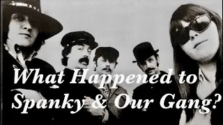 What Happened to Spanky & Our Gang?