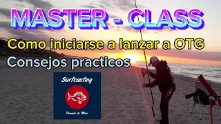 MASTER - CLASS. Como iniciarse a lanzar a OTG. Aprender a lanzar bien. Surfcasting Premia de Mar.