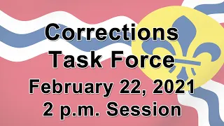 Corrections Task Force - February 22, 2021 - 2 p.m. Session