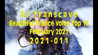 🎵🎵 ▶▶ DJ Transcave - Beautiful Trance Voice Top 15 (2021) - 011 - February 2021 ◄◄ 🎵🎵