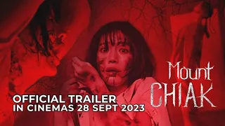MOUNT CHIAK (Official Trailer) | In Cinemas 28 SEPTEMBER