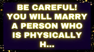 God Message Be careful! You will marry a person who is physically h... Universe #loa #godmessages