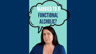 Married To A Functional Alcoholic?!?!