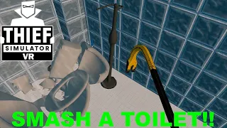 Thief Simulator VR Part 3 - Break a Toilet 113 Greenview Video [1080p 60fps PC VR]