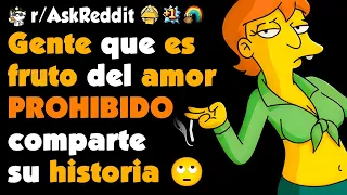 GENTE que es FRUTO del “AMOR PROHIBIDO”, ¿Cuál es vuestra historia? #askreddit #redditespañol