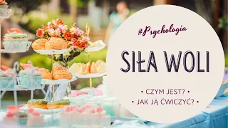 Siła Woli - czym jest? Jak ją ćwiczyć? Dlaczego tak często nam jej brakuje?