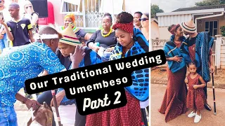 PART 2 OF UMEMBESO OUR TRADITIONAL ZULU & SOTHO WEDDING  | LOBOLA / MAGADI