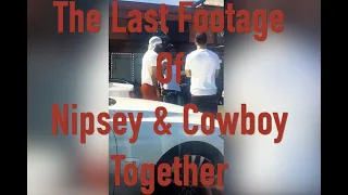 Last Footage of Cowboy & Nipsey Hustle Together