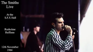 The Smiths Live | Rusholme Ruffians | The S.F.X Hall | November 12th 1984