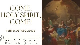 Come, Holy Spirit, Come! - Pentecost Sequence